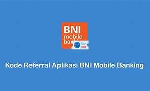 Apa Itu Kode Referral Di Bni Mobile Banking